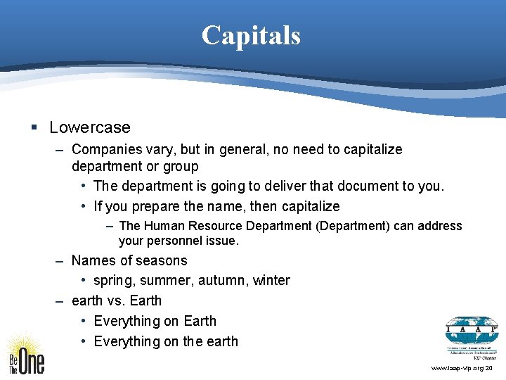 Capitals § Lowercase – Companies vary, but in general, no need to capitalize department