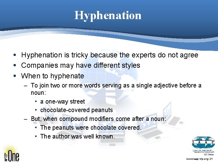 Hyphenation § Hyphenation is tricky because the experts do not agree § Companies may
