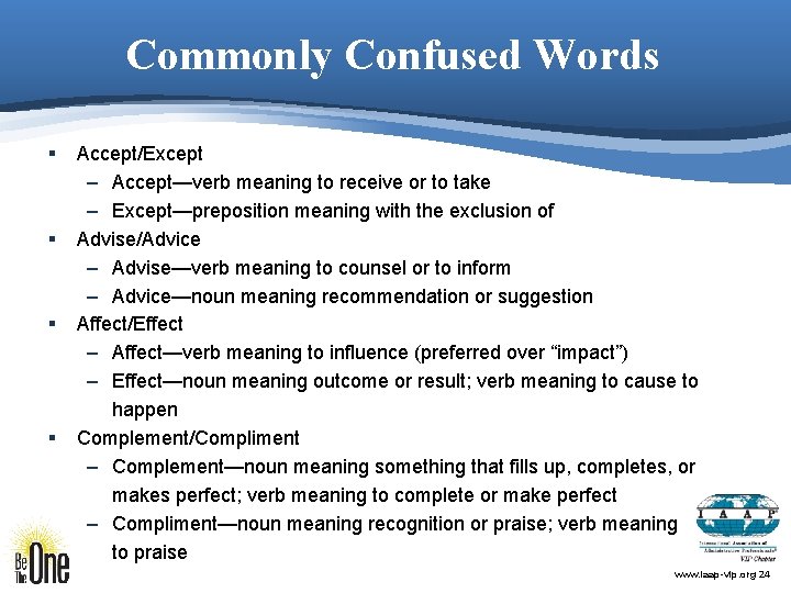 Commonly Confused Words § § Accept/Except – Accept—verb meaning to receive or to take