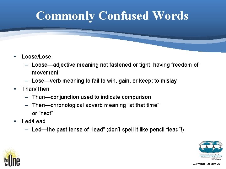 Commonly Confused Words § § § Loose/Lose – Loose—adjective meaning not fastened or tight,