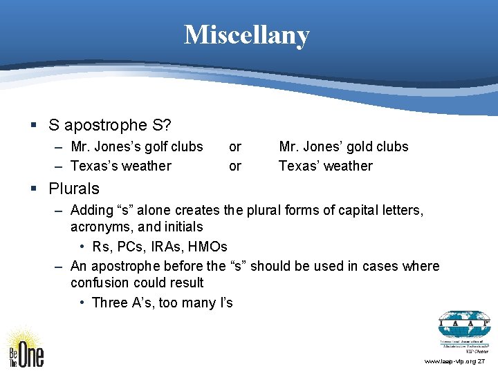 Miscellany § S apostrophe S? – Mr. Jones’s golf clubs – Texas’s weather or