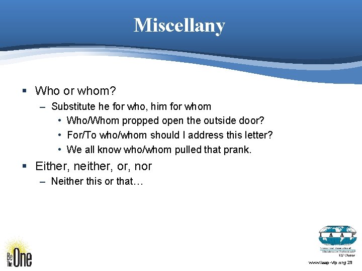 Miscellany § Who or whom? – Substitute he for who, him for whom •