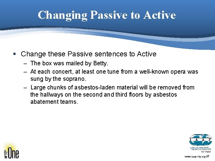 Changing Passive to Active § Change these Passive sentences to Active – The box
