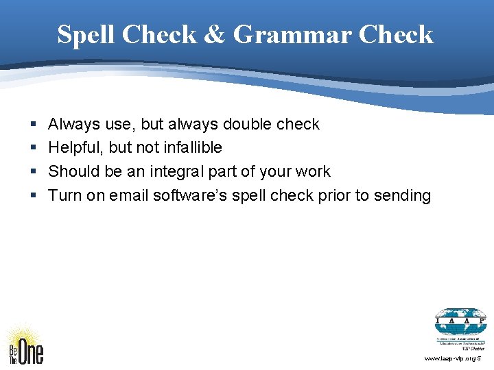 Spell Check & Grammar Check § § Always use, but always double check Helpful,
