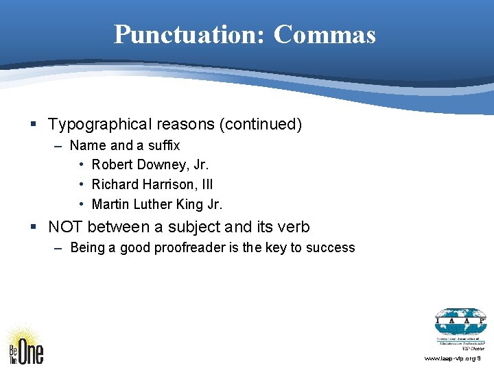 Punctuation: Commas § Typographical reasons (continued) – Name and a suffix • Robert Downey,