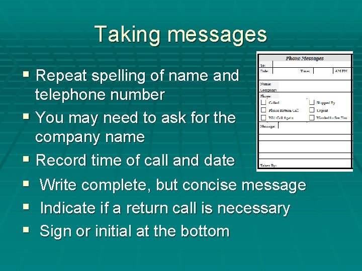 Taking messages § Repeat spelling of name and telephone number § You may need