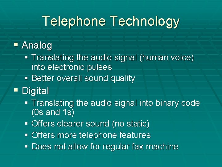 Telephone Technology § Analog § Translating the audio signal (human voice) into electronic pulses