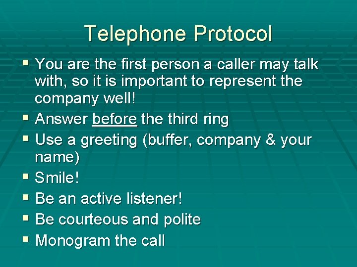 Telephone Protocol § You are the first person a caller may talk with, so