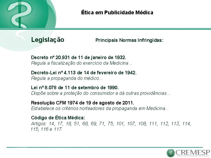 Ética em Publicidade Médica Legislação Principais Normas Infringidas: Decreto nº 20. 931 de 11