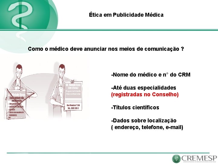 Ética em Publicidade Médica Como o médico deve anunciar nos meios de comunicação ?