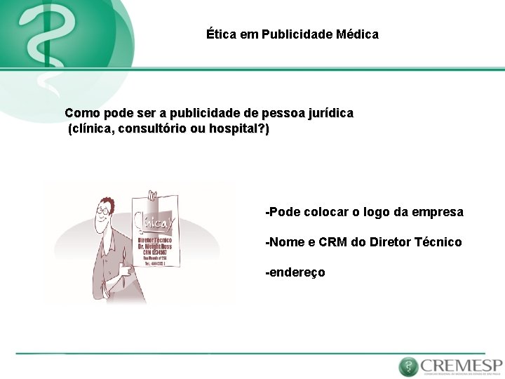 Ética em Publicidade Médica Como pode ser a publicidade de pessoa jurídica (clínica, consultório