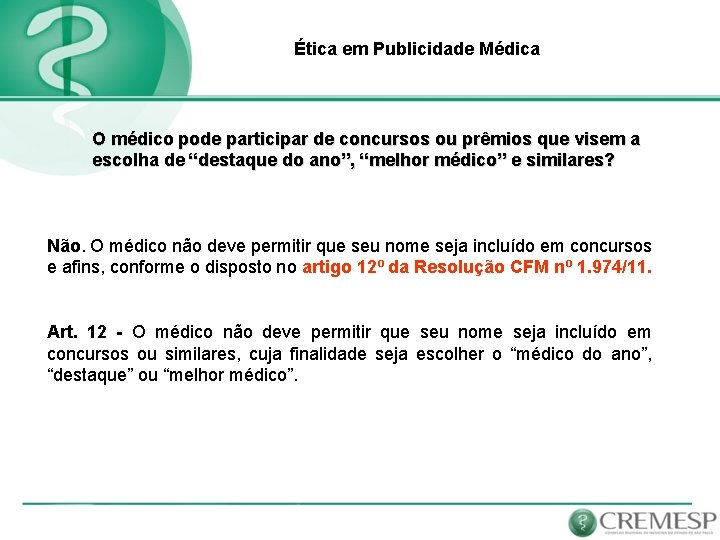 Ética em Publicidade Médica O médico pode participar de concursos ou prêmios que visem