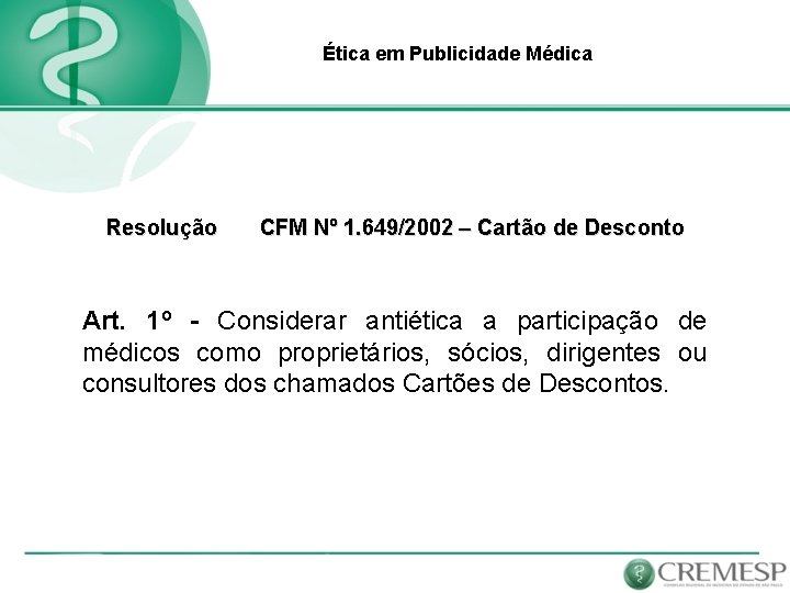 Ética em Publicidade Médica Resolução CFM Nº 1. 649/2002 – Cartão de Desconto Art.