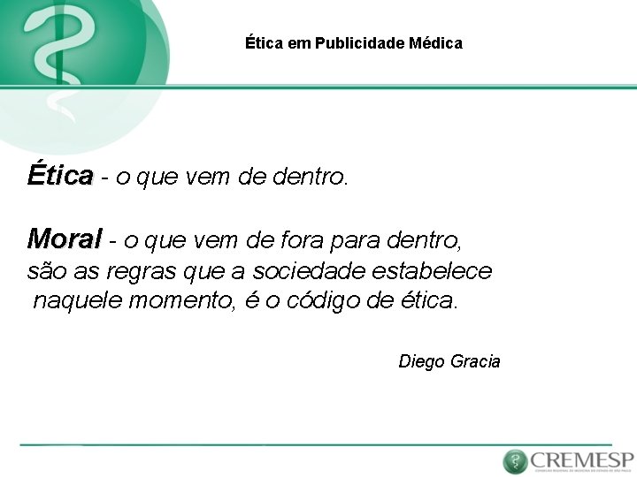 Ética em Publicidade Médica Ética - o que vem de dentro. Moral - o