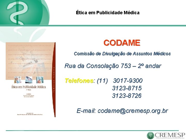 Ética em Publicidade Médica CODAME Comissão de Divulgação de Assuntos Médicos Rua da Consolação