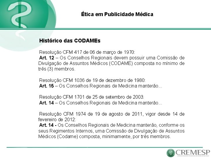 Ética em Publicidade Médica Histórico das CODAMEs Resolução CFM 417 de 06 de março