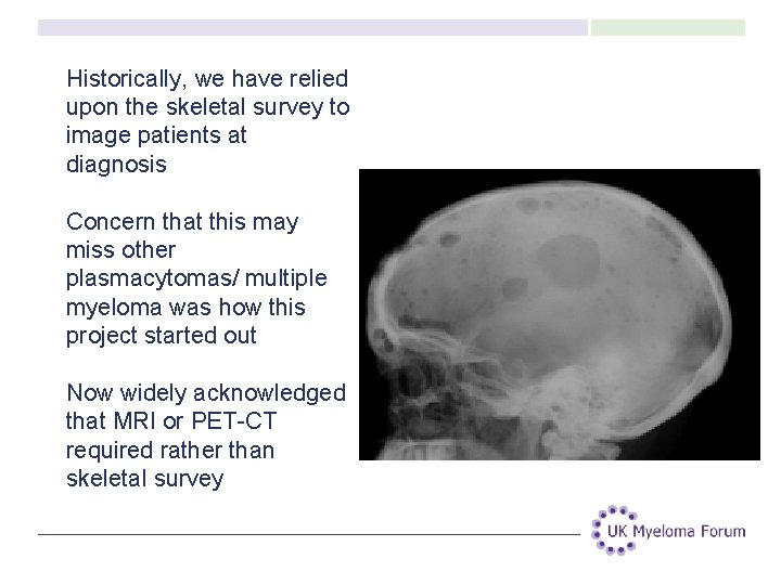 Historically, we have relied upon the skeletal survey to image patients at diagnosis Concern