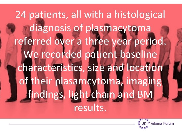 24 patients, all with a histological diagnosis of plasmacytoma referred over a three year