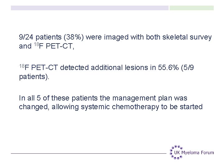 9/24 patients (38%) were imaged with both skeletal survey and 18 F PET-CT, 18