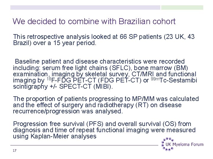 We decided to combine with Brazilian cohort This retrospective analysis looked at 66 SP