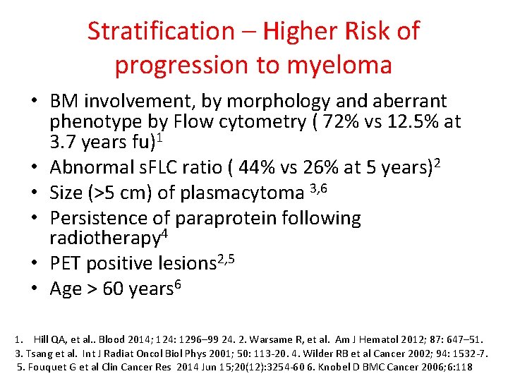 Stratification – Higher Risk of progression to myeloma • BM involvement, by morphology and
