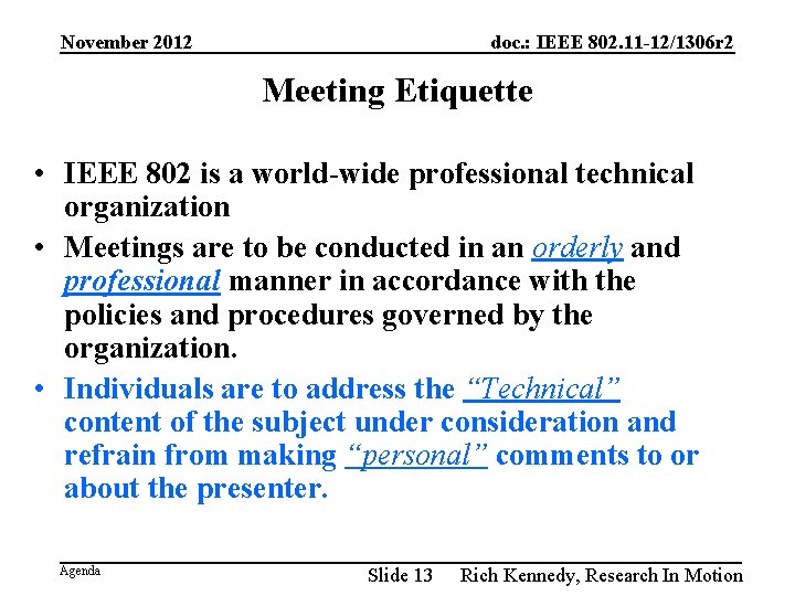 November 2012 doc. : IEEE 802. 11 -12/1306 r 2 Meeting Etiquette • IEEE