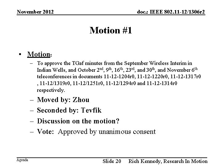 November 2012 doc. : IEEE 802. 11 -12/1306 r 2 Motion #1 • Motion: