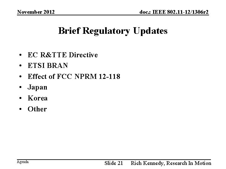 November 2012 doc. : IEEE 802. 11 -12/1306 r 2 Brief Regulatory Updates •