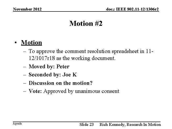November 2012 doc. : IEEE 802. 11 -12/1306 r 2 Motion #2 • Motion