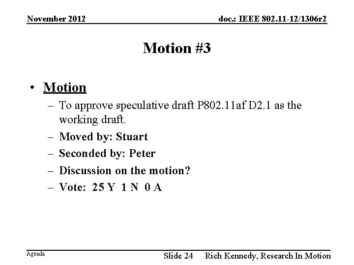 November 2012 doc. : IEEE 802. 11 -12/1306 r 2 Motion #3 • Motion