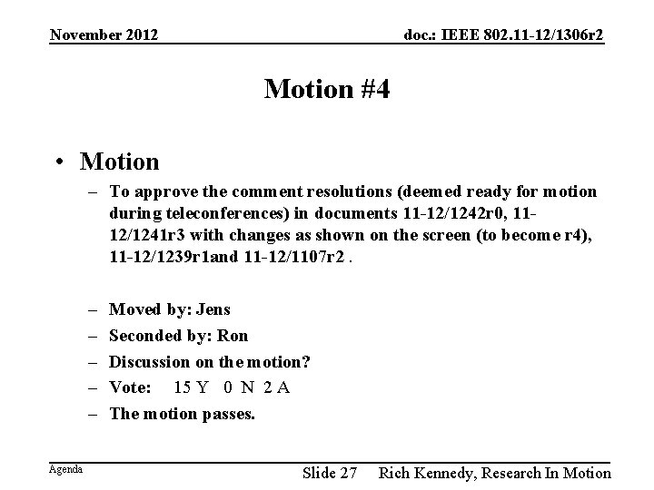 November 2012 doc. : IEEE 802. 11 -12/1306 r 2 Motion #4 • Motion