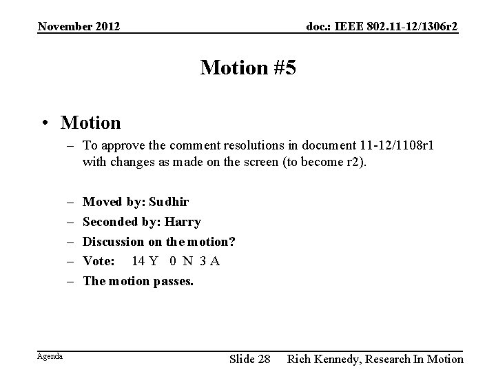 November 2012 doc. : IEEE 802. 11 -12/1306 r 2 Motion #5 • Motion