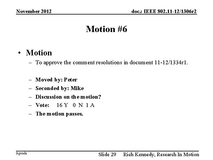 November 2012 doc. : IEEE 802. 11 -12/1306 r 2 Motion #6 • Motion