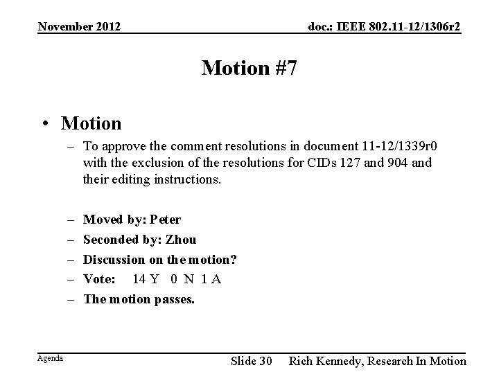 November 2012 doc. : IEEE 802. 11 -12/1306 r 2 Motion #7 • Motion