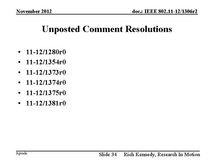 November 2012 doc. : IEEE 802. 11 -12/1306 r 2 Unposted Comment Resolutions •