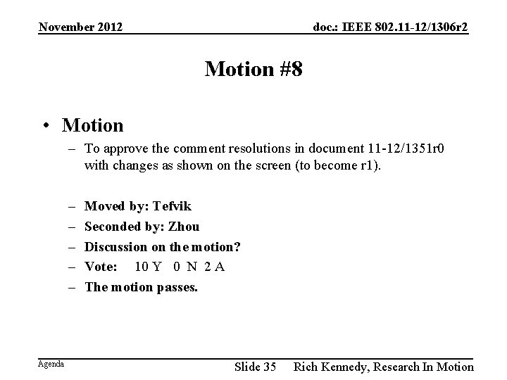 November 2012 doc. : IEEE 802. 11 -12/1306 r 2 Motion #8 • Motion