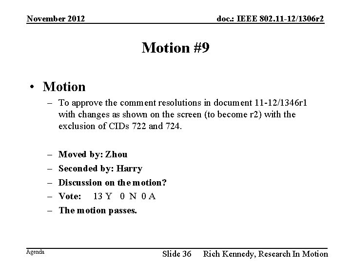 November 2012 doc. : IEEE 802. 11 -12/1306 r 2 Motion #9 • Motion