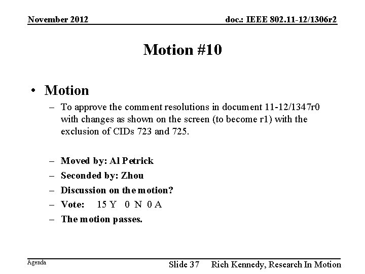 November 2012 doc. : IEEE 802. 11 -12/1306 r 2 Motion #10 • Motion