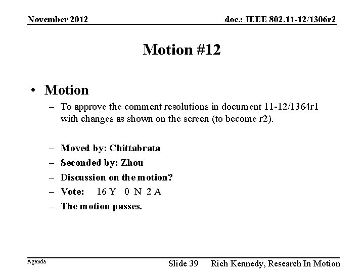 November 2012 doc. : IEEE 802. 11 -12/1306 r 2 Motion #12 • Motion