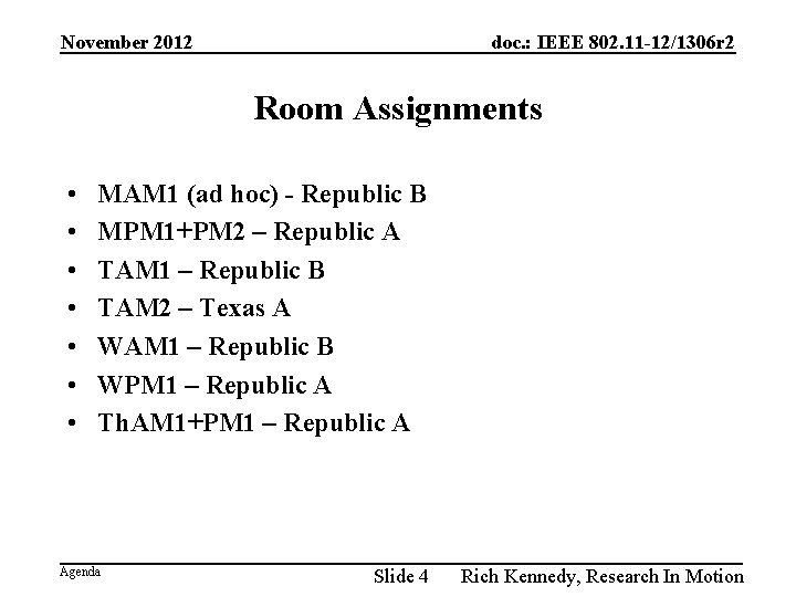 November 2012 doc. : IEEE 802. 11 -12/1306 r 2 Room Assignments • •