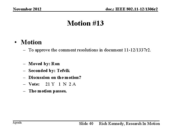 November 2012 doc. : IEEE 802. 11 -12/1306 r 2 Motion #13 • Motion