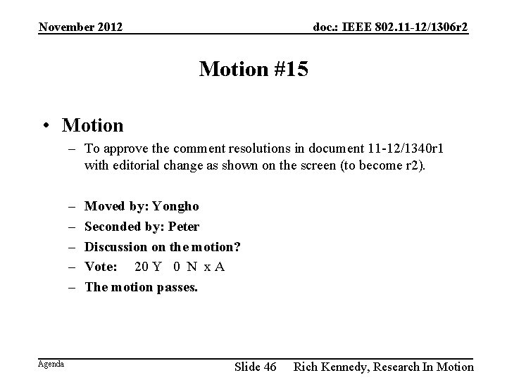 November 2012 doc. : IEEE 802. 11 -12/1306 r 2 Motion #15 • Motion