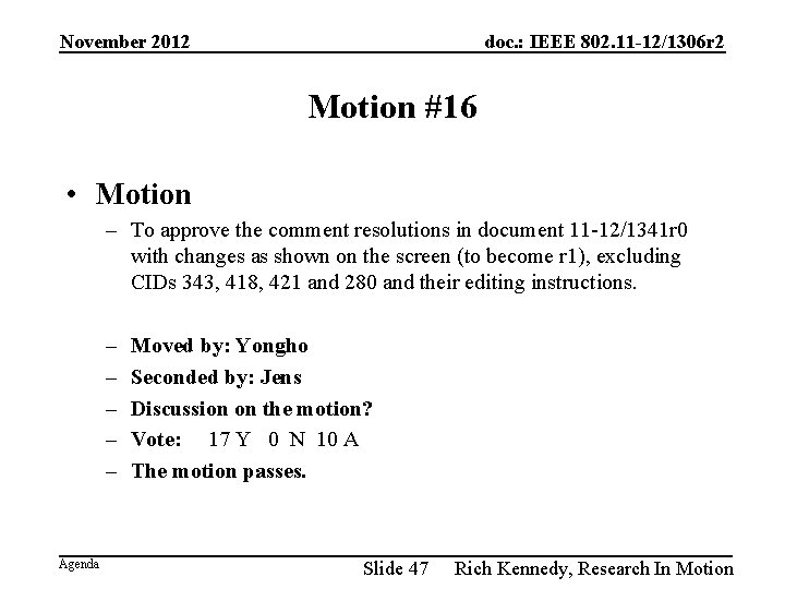 November 2012 doc. : IEEE 802. 11 -12/1306 r 2 Motion #16 • Motion