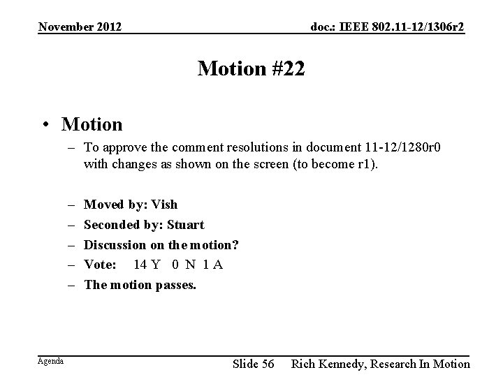November 2012 doc. : IEEE 802. 11 -12/1306 r 2 Motion #22 • Motion