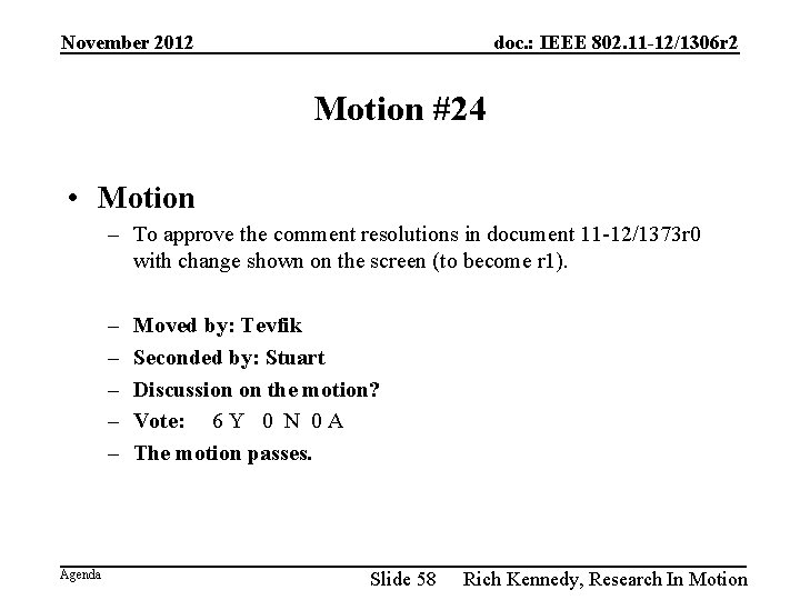 November 2012 doc. : IEEE 802. 11 -12/1306 r 2 Motion #24 • Motion