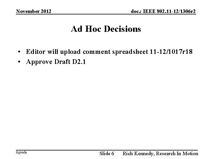 November 2012 doc. : IEEE 802. 11 -12/1306 r 2 Ad Hoc Decisions •