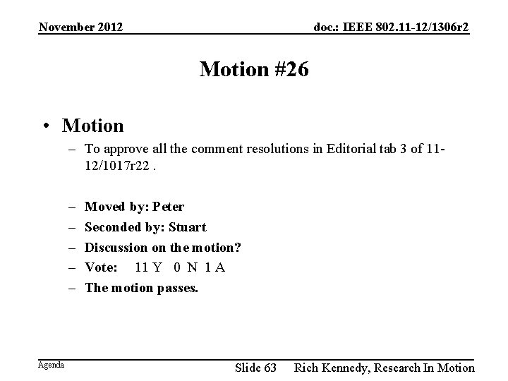 November 2012 doc. : IEEE 802. 11 -12/1306 r 2 Motion #26 • Motion