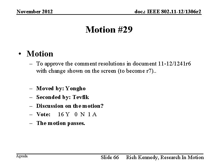 November 2012 doc. : IEEE 802. 11 -12/1306 r 2 Motion #29 • Motion