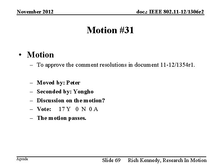 November 2012 doc. : IEEE 802. 11 -12/1306 r 2 Motion #31 • Motion