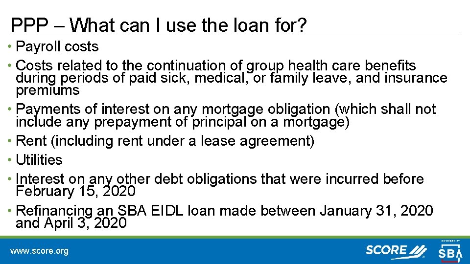 PPP – What can I use the loan for? • Payroll costs • Costs